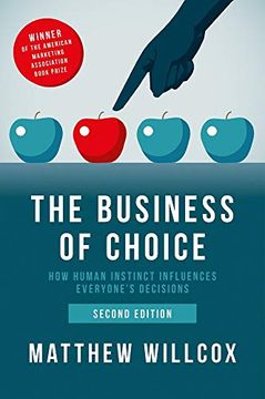 portada The Business of Choice: How Human Instinct Influences Everyone'S Decisions (en Inglés)