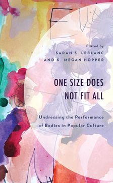 portada One Size Does Not Fit All: Undressing the Performance of Bodies in Popular Culture