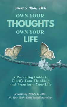 portada Own Your Thoughts, Own Your Life: A Revealing Guide to Clarify Your Thinking and Transform Your Life (in English)