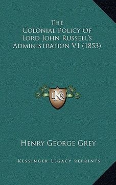 portada the colonial policy of lord john russell's administration v1 (1853) (en Inglés)