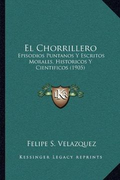 portada El Chorrillero: Episodios Puntanos y Escritos Morales, Historicos y Cientificos (1905) (in Spanish)