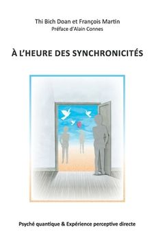 portada A l'heure des synchronicités: Psyché quantique & Expérience perceptive directe (en Francés)