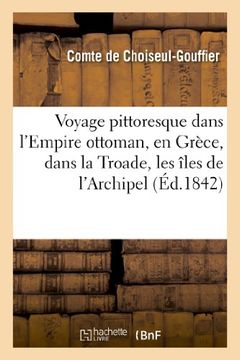 portada Voyage Pittoresque Dans L'empire Ottoman, en Grèce, Dans la Troade, les Îles de L'archipel: Et sur les Côtes de L'asie-Mineure (in French)