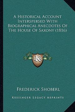 portada a historical account interspersed with biographical anecdotes of the house of saxony (1816) (en Inglés)