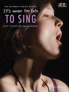 portada It's Never too Late to Sing: The Beginner Singing Method, Book & 2 cds (Faber Edition: It's Never too Late) (in English)