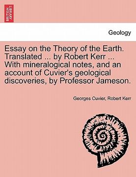 portada essay on the theory of the earth. translated ... by robert kerr ... with mineralogical notes, and an account of cuvier's geological discoveries, by pr
