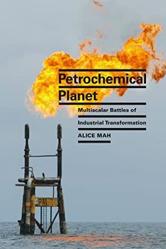 portada Petrochemical Planet: Multiscalar Battles of Industrial Transformation (en Inglés)