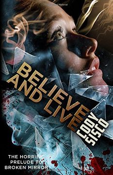 portada Believe and Live: The Horrific Prelude to Broken Mirror (in English)