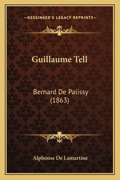portada Guillaume Tell: Bernard De Palissy (1863) (en Alemán)