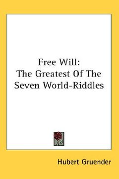portada free will: the greatest of the seven world-riddles (en Inglés)