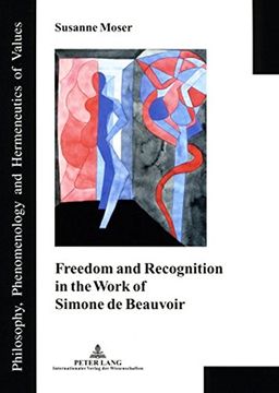 portada Freedom and Recognition in the Work of Simone de Beauvoir (Philosophie, Phaenomenologie und Hermeneutik der Werte) (en Inglés)