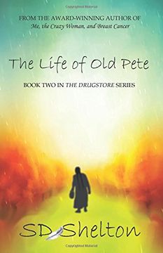 portada The Life of Old Pete: Book Two of The Drugstore Series