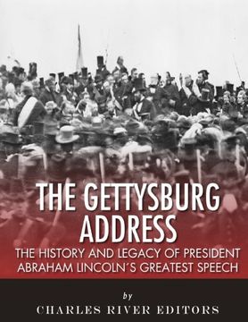 portada The Gettysburg Address: The History and Legacy of President Abraham Lincoln’s Greatest Speech