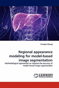 portada regional appearance modeling for model-based image segmentation (en Inglés)