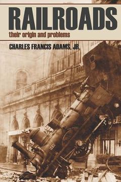 portada Railroads: Their Origins and Problems (Abridged, Annotated) (en Inglés)