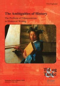 portada the ambiguities of history: the problem of ethnocentrism in historical writing (en Inglés)