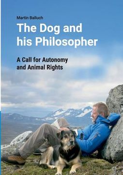 portada The Dog and his Philosopher: A Call for Autonomy and Animal Rights (en Inglés)