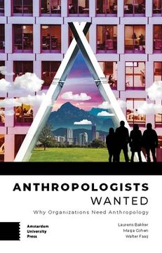 portada Anthropologists Wanted: Why Organizations Need Anthropology