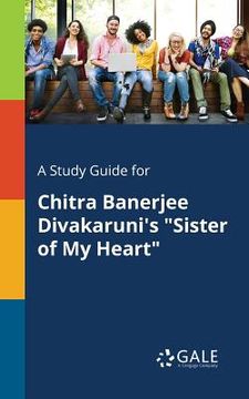 portada A Study Guide for Chitra Banerjee Divakaruni's "Sister of My Heart" (en Inglés)