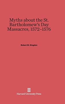 portada Myths About the st. Bartholomew's day Massacres, 1572-1576 (en Inglés)