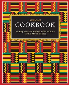 portada African Cookbook: An Easy African Cookbook Filled with Authentic African Recipes (2nd Edition) (in English)