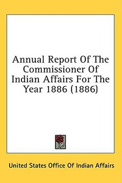portada annual report of the commissioner of indian affairs for the year 1886 (1886) (en Inglés)