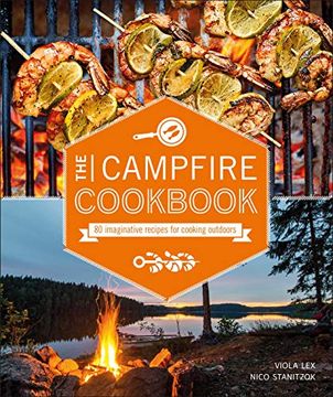 portada The Campfire Cookbook: 80 Imaginative Recipes for Cooking Outdoors (in English)