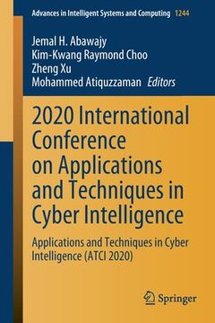 portada 2020 International Conference on Applications and Techniques in Cyber Intelligence: Applications and Techniques in Cyber Intelligence (Atci 2020) (en Inglés)
