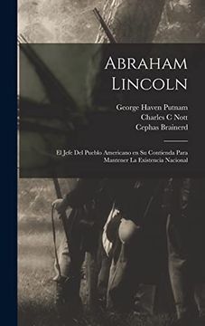 portada Abraham Lincoln: El Jefe del Pueblo Americano en su Contienda Para Mantener la Existencia Nacional (in Spanish)
