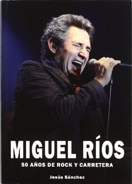 portada MIGUEL RIOS. 50 AÑOS DE ROCK Y CARRETERA