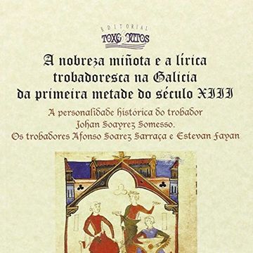 portada A Nobreza Miñota e a Lírica Trobadoresca na Galicia da Primeira Metade do Século Xiii (in Galician)