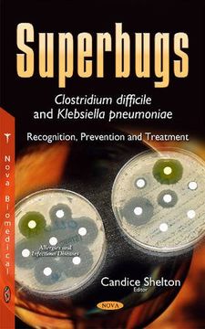 portada Superbugs: Clostridium Difficile and Klebsiella Pneumoniae: Recognition, Prevention and Treatment (Allergies and Infectious Diseases) (en Inglés)