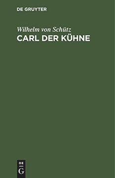 portada Carl der Kühne: Drama in Fünf Akten mit Einer Abhandlung Über das Vaterländ-Historische Drama (en Alemán)