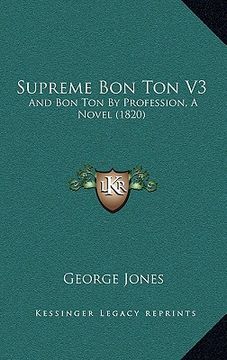 portada supreme bon ton v3: and bon ton by profession, a novel (1820) (in English)