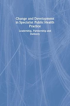 portada Change and Development in Specialist Public Health Practice: Leadership, Partnership and Delivery (en Inglés)