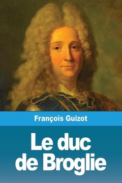 portada Le duc de Broglie (in French)