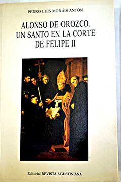 portada Alonso de Orozco, un Santo en la Corte de Felipe ii