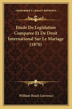 portada Etude De Legislation Comparee Et De Droit International Sur Le Mariage (1870) (en Francés)