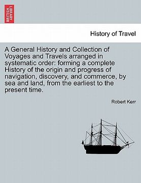 portada a   general history and collection of voyages and travels arranged in systematic order: forming a complete history of the origin and progress of navig