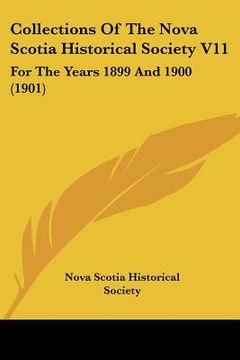 portada collections of the nova scotia historical society v11: for the years 1899 and 1900 (1901) (in English)