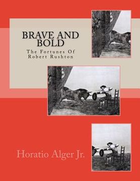 portada Brave And Bold: The Fortunes Of Robert Rushton
