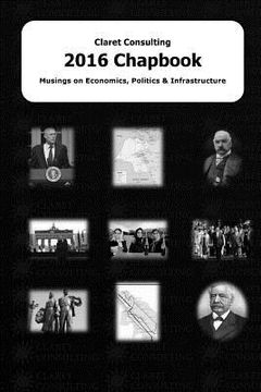 portada Claret Consulting 2016 Chapbook: Musings on Economics, Politics & Infrastructure (en Inglés)