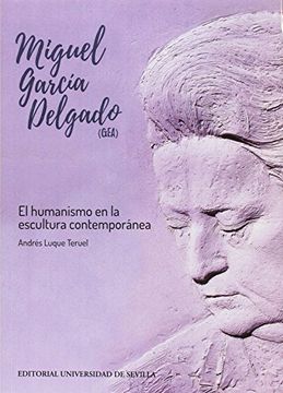 portada Miguel García Delgado (GEA): El humanismo en la escultura contemporánea (Arte)