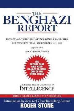 portada The Benghazi Report: Review of the Terrorist Attacks on U.S. Facilities in Benghazi, Libya, September 11-12, 2012 (en Inglés)