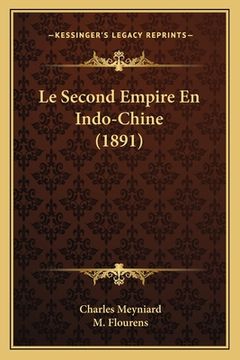 portada Le Second Empire En Indo-Chine (1891) (en Francés)