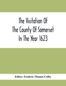 portada The Visitation Of The County Of Somerset In The Year 1623 (en Inglés)