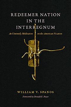 portada Redeemer Nation in the Interregnum: An Untimely Meditation on the American Vocation (in English)
