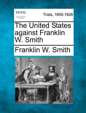 portada the united states against franklin w. smith (en Inglés)