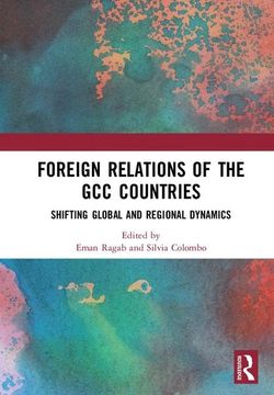 portada Foreign Relations of the Gcc Countries: Shifting Global and Regional Dynamics