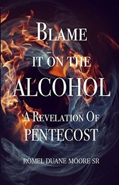 portada Blame it on the Alcohol: A Revelation of Pentecost